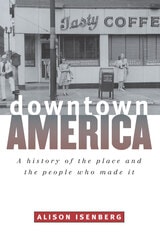 cover of Downtown America: A History of the Place and the People Who Made It
