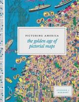 cover of Picturing America: The Golden Age of Pictorial Maps