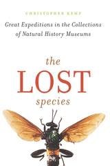 cover of The Lost Species: Great Expeditions in the Collections of Natural History Museums