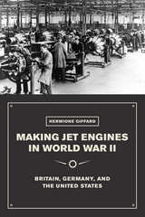 cover of Making Jet Engines in World War II: Britain, Germany, and the United States