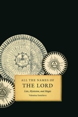 cover of All the Names of the Lord: Lists, Mysticism, and Magic