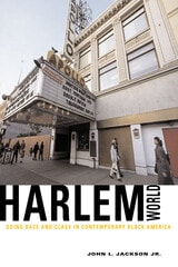 cover of Harlemworld: Doing Race and Class in Contemporary Black America