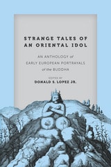 cover of Strange Tales of an Oriental Idol: An Anthology of Early European Portrayals of the Buddha