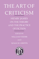 cover of The Art of Criticism: Henry James on the Theory and the Practice of Fiction