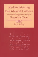 cover of Re-Envisioning Past Musical Cultures: Ethnomusicology in the Study of Gregorian Chant