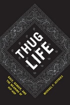 cover of Thug Life: Race, Gender, and the Meaning of Hip-Hop