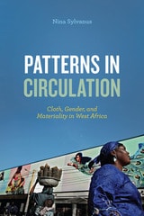 cover of Patterns in Circulation: Cloth, Gender, and Materiality in West Africa