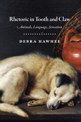 cover of Rhetoric in Tooth and Claw: Animals, Language, Sensation