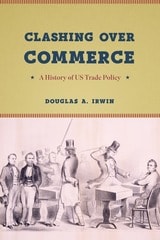 cover of Clashing over Commerce: A History of US Trade Policy