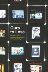cover of Ours to Lose: When Squatters Became Homeowners in New York City
