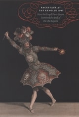 cover of Backstage at the Revolution: How the Royal Paris Opera Survived the End of the Old Regime