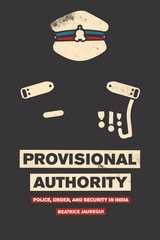cover of Provisional Authority: Police, Order, and Security in India