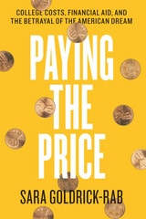 cover of Paying the Price: College Costs, Financial Aid, and the Betrayal of the American Dream