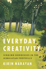 cover of Everyday Creativity: Singing Goddesses in the Himalayan Foothills