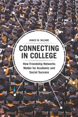 cover of Connecting in College: How Friendship Networks Matter for Academic and Social Success