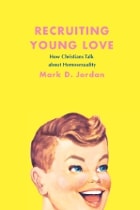 cover of Recruiting Young Love: How Christians Talk about Homosexuality