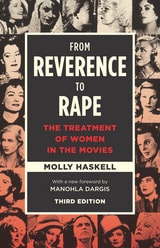 cover of From Reverence to Rape: The Treatment of Women in the Movies, Third Edition