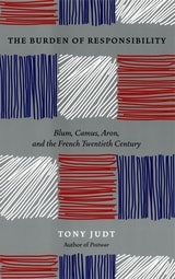 cover of The Burden of Responsibility: Blum, Camus, Aron, and the French Twentieth Century