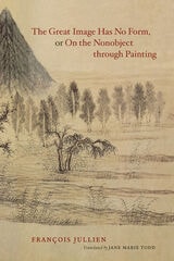 cover of The Great Image Has No Form, or On the Nonobject through Painting