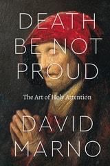 cover of Death Be Not Proud: The Art of Holy Attention