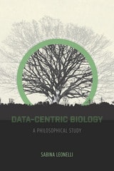 cover of Data-Centric Biology: A Philosophical Study