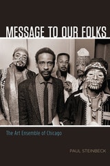 cover of Message to Our Folks: The Art Ensemble of Chicago