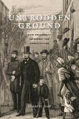 cover of Untrodden Ground: How Presidents Interpret the Constitution