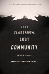 cover of Lost Classroom, Lost Community: Catholic Schools' Importance in Urban America