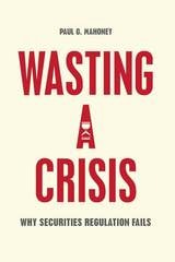 cover of Wasting a Crisis: Why Securities Regulation Fails