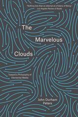 cover of The Marvelous Clouds: Toward a Philosophy of Elemental Media