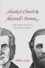 cover of Huxley's Church and Maxwell's Demon: From Theistic Science to Naturalistic Science