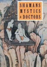 cover of Shamans, Mystics and Doctors: A Psychological Inquiry into India and its Healing Traditions