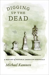 cover of Digging Up the Dead: A History of Notable American Reburials