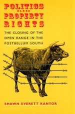 cover of Politics and Property Rights: The Closing of the Open Range in the Postbellum South
