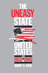 cover of The Uneasy State: The United States from 1915 to 1945