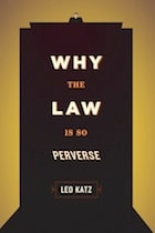 cover of Why the Law Is So Perverse