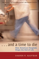 cover of And a Time to Die: How American Hospitals Shape the End of Life