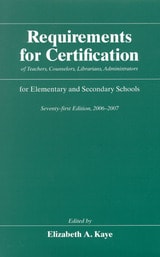cover of Requirements for Certification of Teachers, Counselors, Librarians, Administrators for Elementary and Secondary Schools, Seventy-first Edition, 2006-2007
