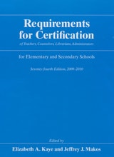 cover of Requirements for Certification of Teachers, Counselors, Librarians, Administrators for Elementary and Secondary Schools, Seventy-fourth edition, 2009-2010