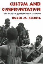 cover of Custom and Confrontation: The Kwaio Struggle for Cultural Autonomy