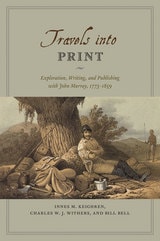 cover of Travels into Print: Exploration, Writing, and Publishing with John Murray, 1773-1859