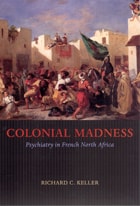 cover of Colonial Madness: Psychiatry in French North Africa