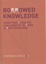 cover of Borrowed Knowledge: Chaos Theory and the Challenge of Learning across Disciplines