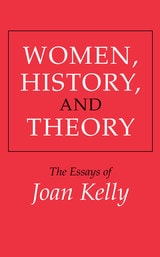 cover of Women, History, and Theory: The Essays of Joan Kelly
