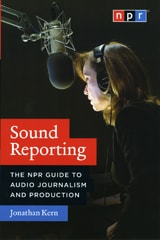 cover of Sound Reporting: The NPR Guide to Audio Journalism and Production