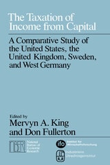 cover of The Taxation of Income from Capital: A Comparative Study of the United States, the United Kingdom, Sweden and West Germany