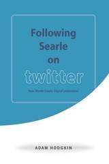 cover of Following Searle on Twitter: How Words Create Digital Institutions