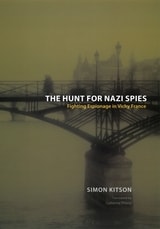 cover of The Hunt for Nazi Spies: Fighting Espionage in Vichy France
