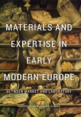 cover of Materials and Expertise in Early Modern Europe: Between Market and Laboratory