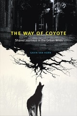 cover of The Way of Coyote: Shared Journeys in the Urban Wilds